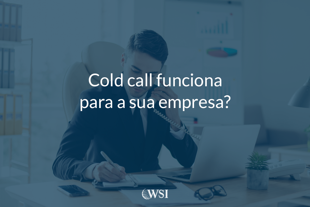 Cold call funciona para a sua empresa?